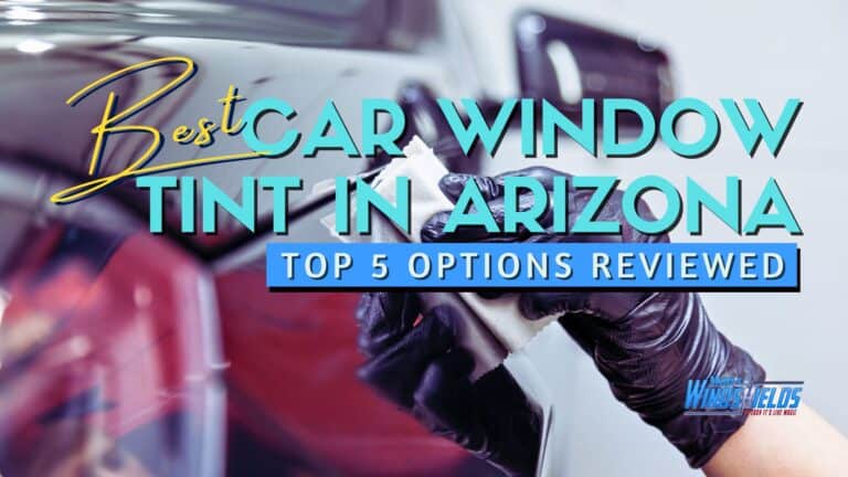 Magic Windshields - Blog - Best Car Window Tint in Arizona - Top 5 Options Reviewed