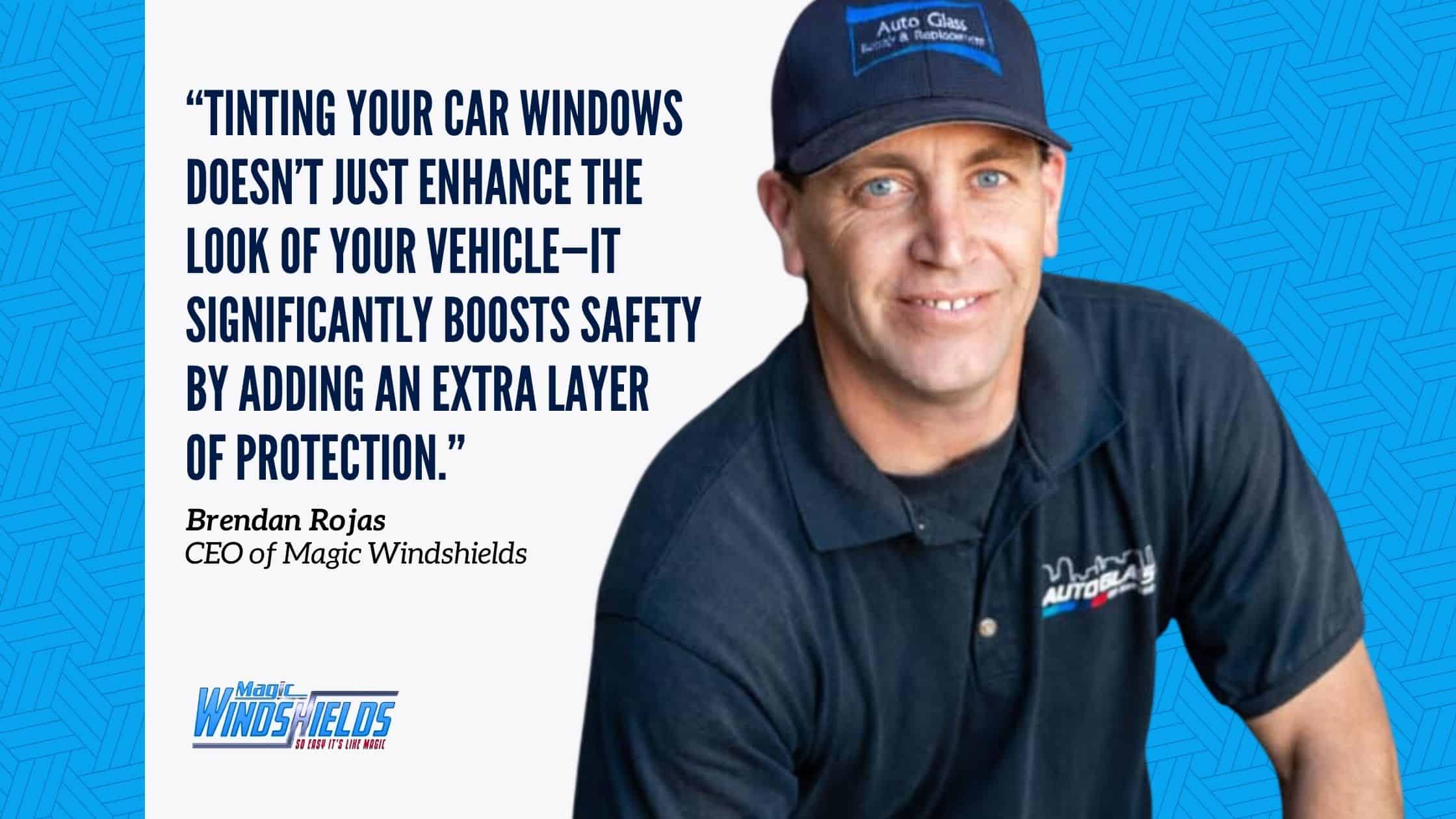 car window tinting - Brendan Rojas - CEO - Magic Windshields